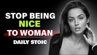 Stop Being Nice To Women Do This Instead  Stoicism