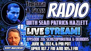 Through A Glass Darkly Radio Schizophrenia and Demons with Jerry Marzinsky