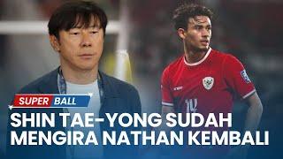 Shin Tae-yong Sudah Mengira Nathan Tjoe-A-On Bisa Bela Timnas U-23 Indonesia di 8 Besar