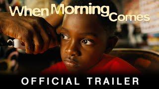 When Morning Comes 2023  Official Trailer