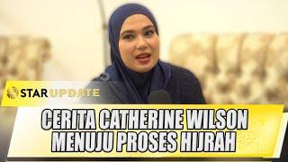 CERITA CATHERINE WILSON MENUJU PROSES HIJRAH - STAR UPDATE