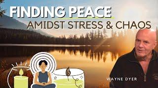How To Be The Energy Of Peace Amidst Stress & Chaos  Wayne Dyer