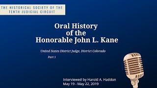 The Historical Society of the Tenth Judicial Court Oral History of Honorable John L. Kane Part 1