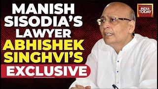 Live Watch Exclusive Interview Of Manish Sisodias Counsel Abhishek Manu Singhvi