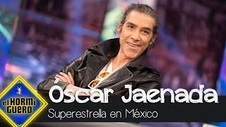 La experiencia de Óscar Jaenada como superestrella en México - El Hormiguero