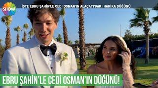 Ebru Şahinle Cedi Osmanın Alaçatıdaki harika düğünü