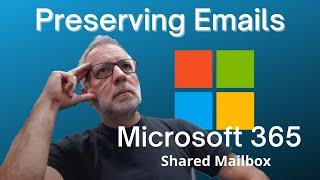 How to preserve emails of non active users Microsoft 365  Shared Mailbox