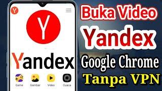 Cara Membuka Video Yandex Di Google Chrome Tanpa VPN