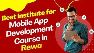 Best Institute for App Development Course in Rewa  Top App Development Training in Rewa