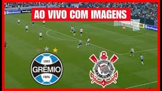 GRÊMIO X CORINTHIANS AO VIVO COM IMAGENS  COPA DO BRASIL 2024