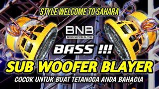 DJ SPESIAL CEK SOUND  DJ BASS BIKIN JANTUNG BERDEBAR KENCANG STYLE WELCOME TO SAHARA