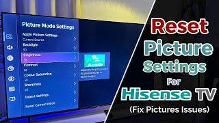 How to Reset Picture Settings on Hisense Smart TV  Fix Picture Quality Issues