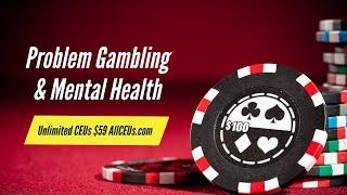 Problem Gambling and Mental Health  Addiction Counseling Skills