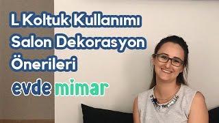 MİMAR ÖNERİLERİ #1 - L Koltuk Kullanımı ve Salon Dekorasyon Fikirleri