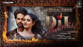 Dil Awara Lyrical  Song  Siddharth Kasyap  Md Irfan  Shakeel Azmi  Purva Rana  Rahul Sharma