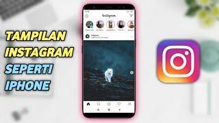 Cara Mengubah Tampilan Instagram Android Seperti Iphone