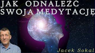 Odnajdź swoją własną medytację. Jacek Sokal