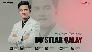 Mukam Eminov - Dostlar qalay Audio 2024