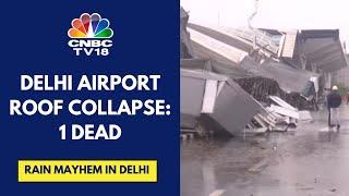 At Least 1 Person Died & 4 Others Were Injured After Delhi Airports Terminal-1 Roof Collapsed