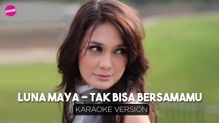 Luna Maya - Tak Bisa Bersamamu Karaoke Version