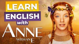 Learn English with TV Series  Anne with an E