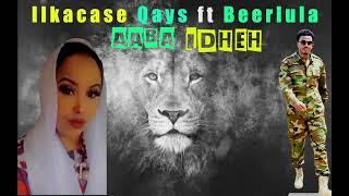 Ilkacase Qays ft Roda Beerlula  Aaba Idheh   Official Audio 2024