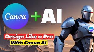 Canva AI Tools  - A Step-By-Step Tutorial  Level Up with Canvas AI Tools