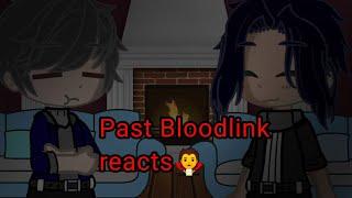 Past Bloodlink reacts to Bl 