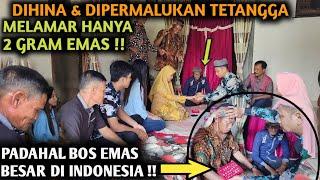 DIHINA & DIPERMALUKAN TETANGGA MELAMAR HANYA 2 GRAM EMAS PADAHAL IA BOS BESAR EMAS SE INDONESIA 