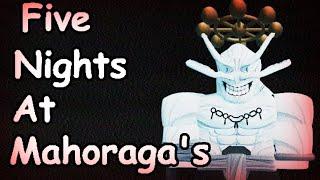 FIVE NIGHTS AT MAHORAGAS... Jujutsu Shenanigans