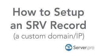 How to Setup an SRV Record a custom domainIP - Server.pro