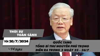 Thời sự toàn cảnh 207 Quốc tang Tổng Bí thư Nguyễn Phú Trọng trong 2 ngày 25 - 267  VTV24