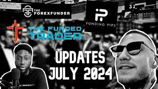 Prop Firm Updates July 2024 - The Funded Trader - Funding Pips - The Forex Funder