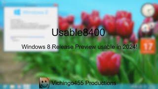 Usable8400 - Windows 8 Release Preview usable in 2024