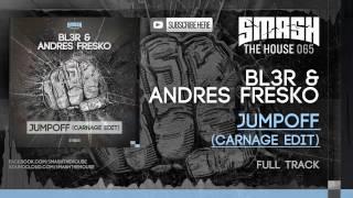 BL3R & Andres Fresko - Jumpoff Carnage Edit