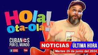 Alex Otaola en vivo últimas noticias de Cuba - Hola Ota-Ola martes 25 de junio del 2024