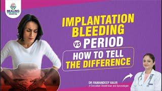 Understanding Difference Between Implantation Bleeding and Periods  Healing Hospital Chandigarh