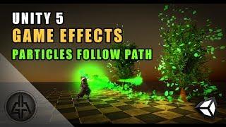 Unity 5 - Game Effects VFX - Make Particles Follow a Path