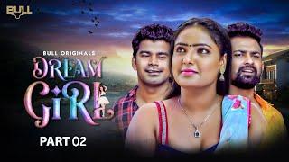 DREAM GIRL  PART - 02  Official Trailer   Releasing 10th May On Bull Originals