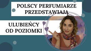 Perfumy z Polski Perfumowi ulubieńcy od Poziomki