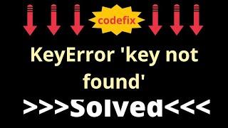 Solving KeyError Key Not Found Error in Python