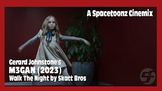 M3GAN  Skatt Bros - Walk The Night Spacetoonz Cinemix