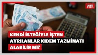 Kendi isteğiyle işten ayrılanlar kıdem tazminatı alabilir mi? Tazminat için prim günü kaç olmalı?