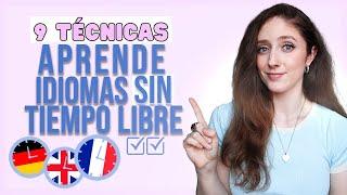   CÓMO Aprender Idiomas SIN tener TIEMPO ⏳  9 Técnicas que te ayudarán