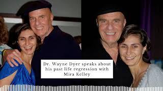 Dr. Wayne Dyer’s Past Life Regression with Mira Kelley