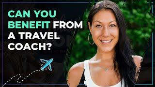 Do You Need A Travel Coach And How Can They Help Uncover Benefits Of Travel