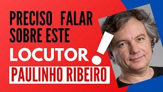 Preciso falar desse locutor publicitário Paulinho Ribeiro - Como fazer locução