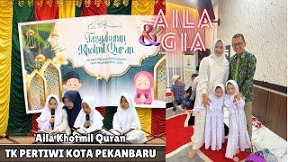 Aila di Acara Khatam Iqro dan Quran TK PERTIWI Kota Pekanbaru  Perpisahan Sekolah  Khotmil Quran