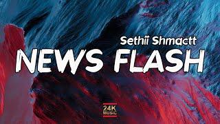 Sethii Shmactt - News Flash Lyrics  big bucks countin big dough