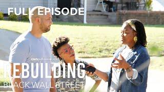 Rebuilding Black Wall Street E2 ‘The Family House’  Full Episode  OWN